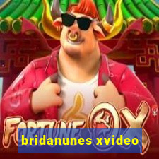 bridanunes xvideo